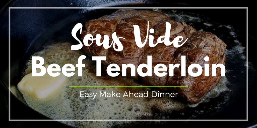 Sous Vide Beef Tenderloin Roast Recipe