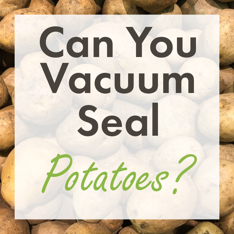 http://foodvacbags.com/cdn/shop/articles/vacuum-seal-potatoes_1024x1024.jpg?v=1501861179